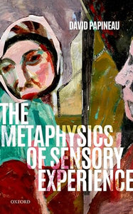 The Metaphysics of Sensory Experience 