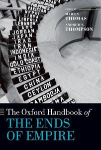 The Oxford Handbook of the Ends of Empire 