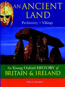 Young Oxford History of Britain & Ireland: 1 Ancient Land Prehistory - Vikings (to be Split) 