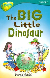 Oxford Reading Tree: Level 9: Treetops: the Big, Little Dinosaur 