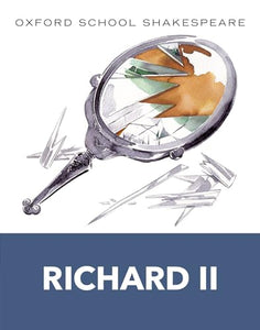 Oxford School Shakespeare: Richard II 