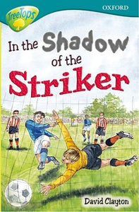 Oxford Reading Tree: Level 16: Treetops Stories: in the Shadow of the Striker 