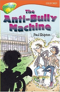 Oxford Reading Tree: Stage 13+: TreeTops: The Anti-Bully Machine 