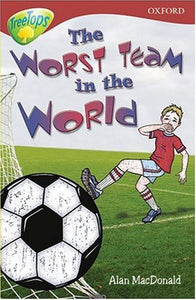 Oxford Reading Tree: Stage 15: TreeTops: The Worst Team in the World 