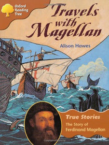 Oxford Reading Tree: Level 8: True Stories: Travels with Magellan: the Story of Ferdinand Magellan 