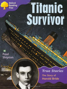 Oxford Reading Tree: Level 11: True Stories: Titanic Survivor: The Story of Harold Bride 