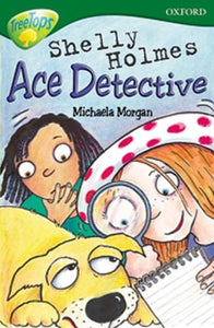 Oxford Reading Tree: Level 12: Treetops: More Stories A: Shelly Holmes Ace Detective 