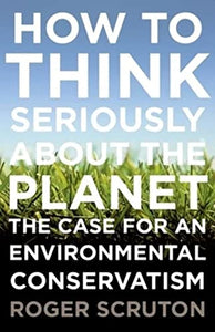 How to Think Seriously about the Planet 