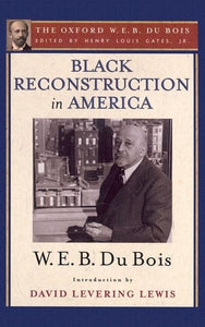 Black Reconstruction in America (The Oxford W. E. B. Du Bois) 