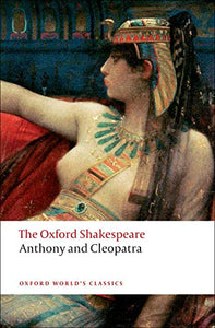 Anthony and Cleopatra: The Oxford Shakespeare 