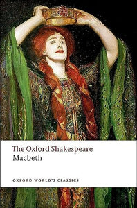 The Tragedy of Macbeth: The Oxford Shakespeare 