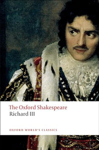 The Tragedy of King Richard III: The Oxford Shakespeare 