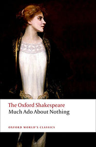 Much Ado About Nothing: The Oxford Shakespeare 