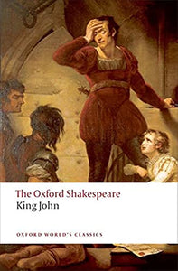 King John: The Oxford Shakespeare 