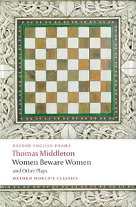 Women Beware Women, and Other Plays 