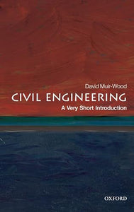 Civil Engineering: A Very Short Introduction 