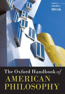 The Oxford Handbook of American Philosophy 