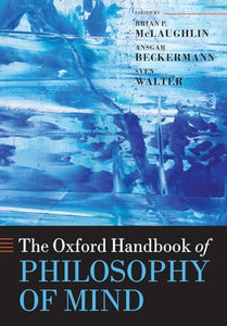 The Oxford Handbook of Philosophy of Mind 