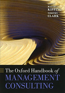 The Oxford Handbook of Management Consulting 