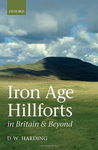 Iron Age Hillforts in Britain and Beyond 