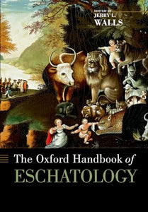 The Oxford Handbook of Eschatology 