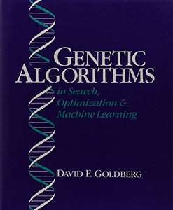 Genetic Algorithms in Search, Optimization, and Machine Learning 