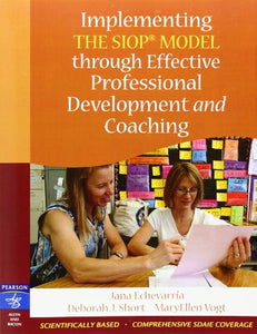 Implementing the SIOP Model Through Effective Professional Development and Coaching 