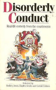 Disorderly Conduct - Real Life Comedy from the Courtrooms 