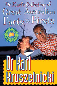 Dr Karl's Collection of Great Australian Facts and Firsts 