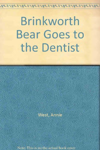 Brinkworth Bear Goes to the Dentist 