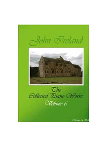 John Ireland The Collected Piano Works Volume 6 