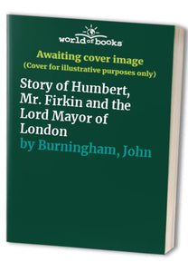 Story of Humbert, Mr. Firkin and the Lord Mayor of London 