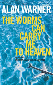 The Worms Can Carry Me To Heaven 