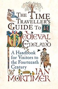 The Time Traveller's Guide to Medieval England 