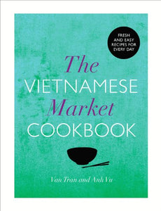 The Vietnamese Market Cookbook 