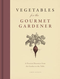 Vegetables for the Gourmet Gardener 