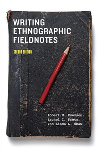 Writing Ethnographic Fieldnotes, Second Edition 