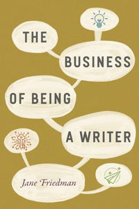 The Business of Being a Writer 