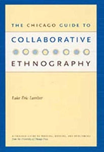 The Chicago Guide to Collaborative Ethnography 