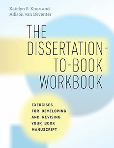 The Dissertation-to-Book Workbook 