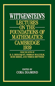 Wittgenstein`s Lectures on the Foundations of Mathematics, Cambridge, 1939 