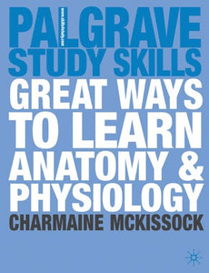 Great Ways to Learn Anatomy and Physiology 