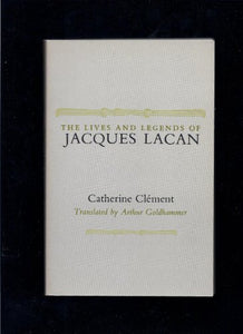 The Lives and Legends of Jacques Lacan 