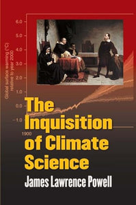 The Inquisition of Climate Science 