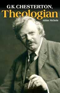 G. K. Chesterton, Theologian 