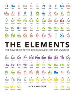 The Elements: the New Guide to the Building Blocks of Our Universe 