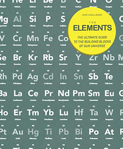 Elements: The Ultimate Guide to the building blocks of our U 