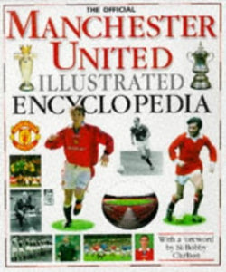 The Official Manchester United Illustrated Encyclopedia 