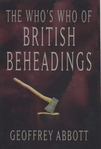 The Who's Who of British Beheadings 