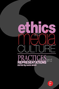 Ethics and Media Culture: Practices and Representations 